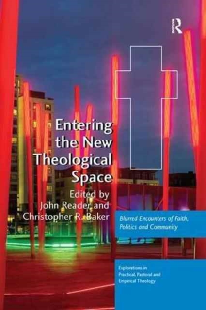 Entering the New Theological Space : Blurred Encounters of Faith, Politics and Community, Paperback / softback Book