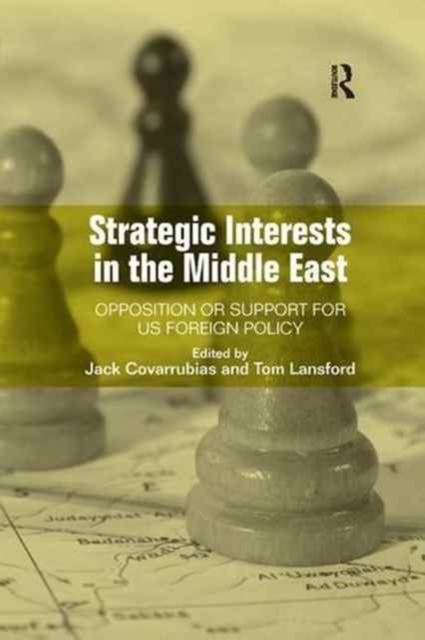 Strategic Interests in the Middle East : Opposition or Support for US Foreign Policy, Paperback / softback Book