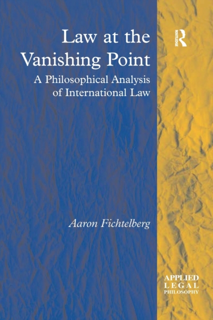 Law at the Vanishing Point : A Philosophical Analysis of International Law, Paperback / softback Book