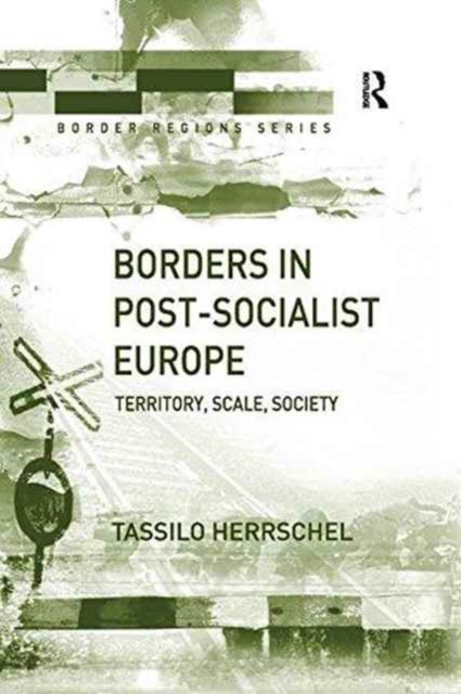 Borders in Post-Socialist Europe : Territory, Scale, Society, Paperback / softback Book