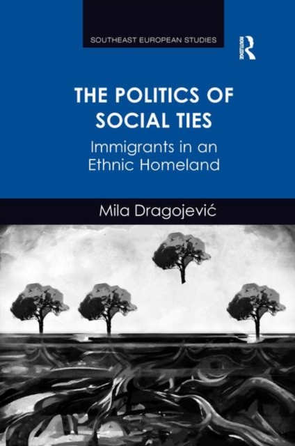 The Politics of Social Ties : Immigrants in an Ethnic Homeland, Paperback / softback Book