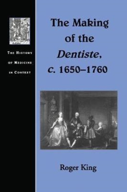 The Making of the Dentiste, c. 1650-1760, Paperback / softback Book