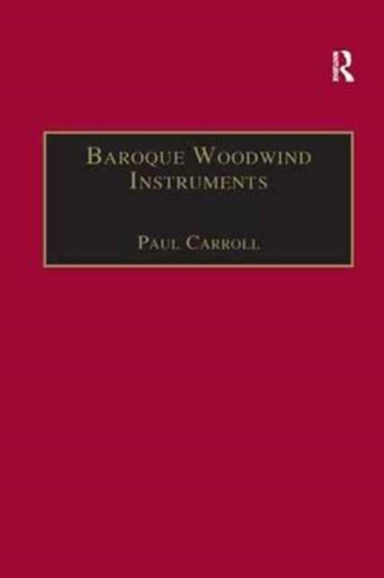 Baroque Woodwind Instruments : A Guide to Their History, Repertoire and Basic Technique, Paperback / softback Book