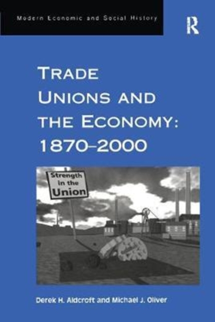 Trade Unions and the Economy: 1870-2000, Paperback / softback Book