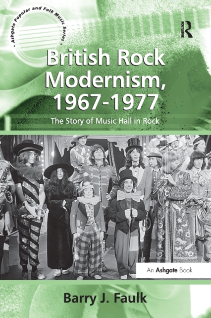 British Rock Modernism, 1967-1977 : The Story of Music Hall in Rock, Paperback / softback Book