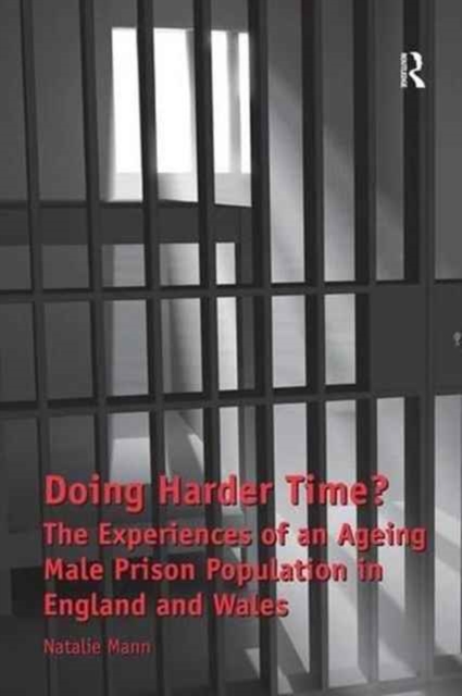 Doing Harder Time? : The Experiences of an Ageing Male Prison Population in England and Wales, Paperback / softback Book