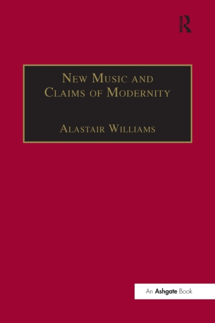 New Music and the Claims of Modernity, Paperback / softback Book