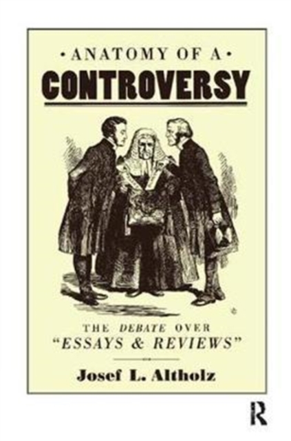 Anatomy of a Controversy : The Debate over 'Essays and Reviews' 1860-64, Paperback / softback Book