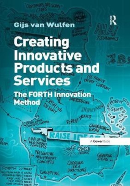 Creating Innovative Products and Services : The FORTH Innovation Method, Paperback / softback Book