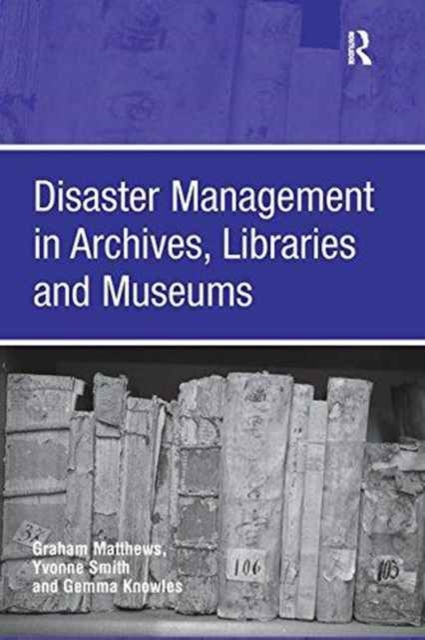 Disaster Management in Archives, Libraries and Museums, Paperback / softback Book