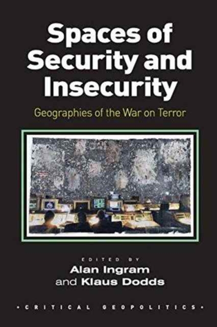Spaces of Security and Insecurity : Geographies of the War on Terror, Paperback / softback Book