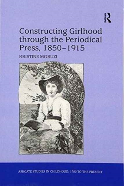 Constructing Girlhood through the Periodical Press, 1850-1915, Paperback / softback Book
