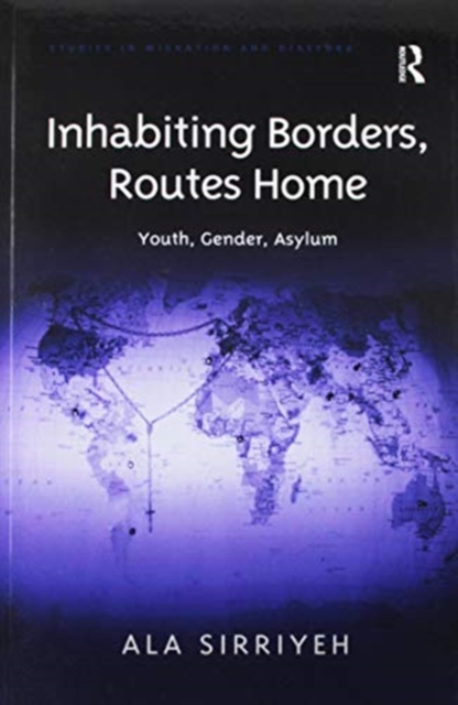 Inhabiting Borders, Routes Home : Youth, Gender, Asylum, Paperback / softback Book