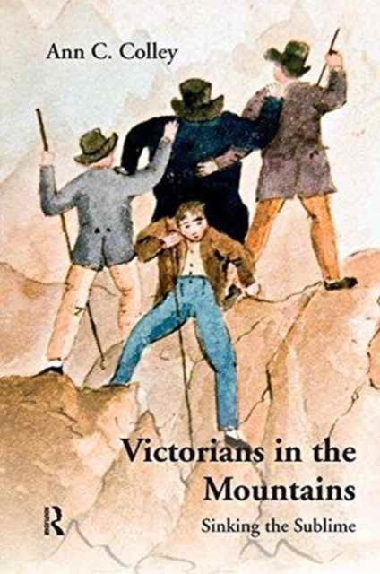 Victorians in the Mountains : Sinking the Sublime, Paperback / softback Book