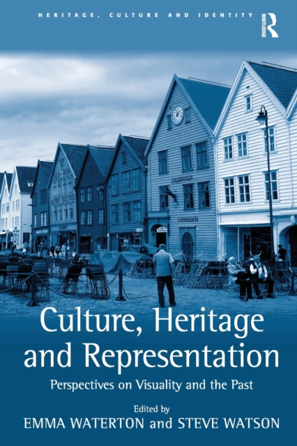 Culture, Heritage and Representation : Perspectives on Visuality and the Past, Paperback / softback Book