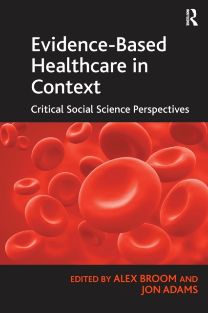 Evidence-Based Healthcare in Context : Critical Social Science Perspectives, Paperback / softback Book