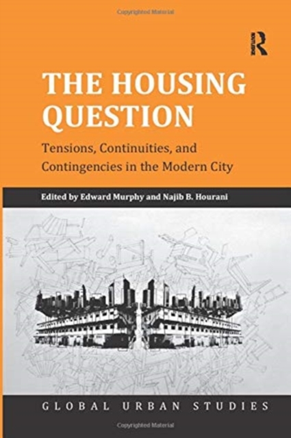 The Housing Question : Tensions, Continuities, and Contingencies in the Modern City, Paperback / softback Book