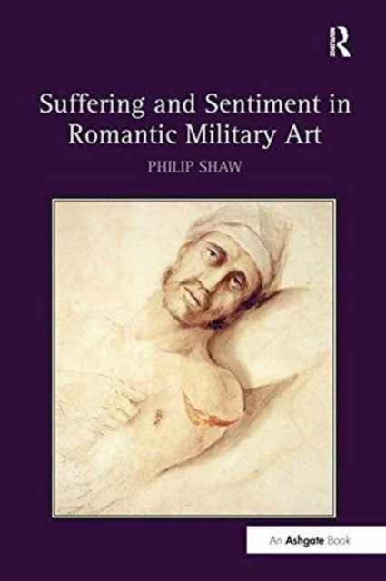 Suffering and Sentiment in Romantic Military Art, Paperback / softback Book
