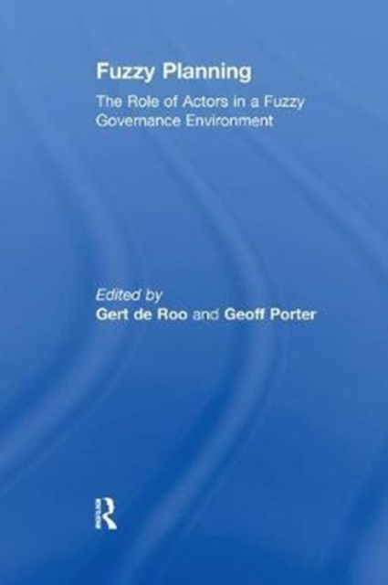 Fuzzy Planning : The Role of Actors in a Fuzzy Governance Environment, Paperback / softback Book