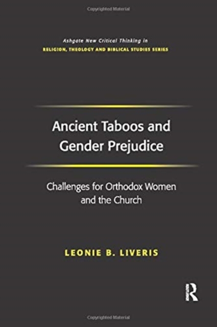 Ancient Taboos and Gender Prejudice : Challenges for Orthodox Women and the Church, Paperback / softback Book