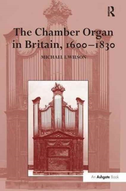The Chamber Organ in Britain, 1600–1830, Paperback / softback Book