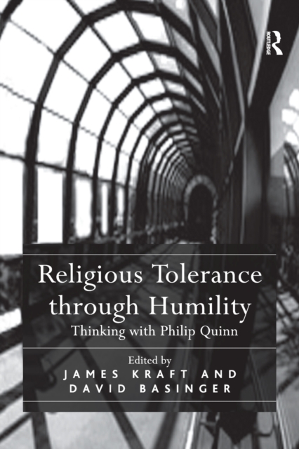 Religious Tolerance through Humility : Thinking with Philip Quinn, Paperback / softback Book