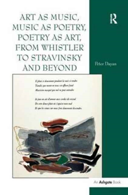 Art as Music, Music as Poetry, Poetry as Art, from Whistler to Stravinsky and Beyond, Paperback / softback Book