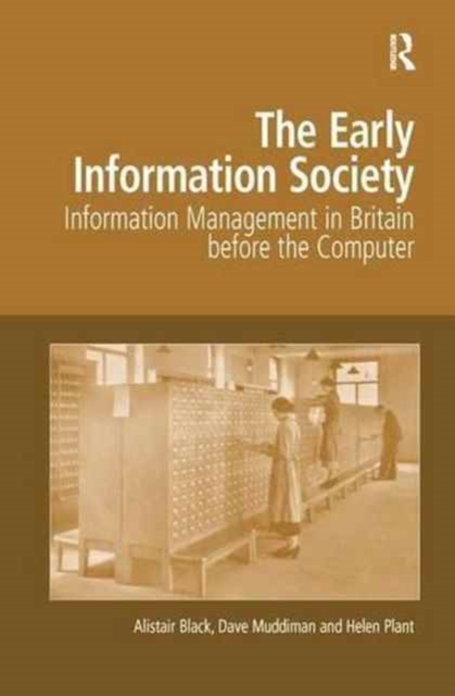 The Early Information Society : Information Management in Britain before the Computer, Paperback / softback Book