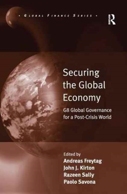 Securing the Global Economy : G8 Global Governance for a Post-Crisis World, Paperback / softback Book