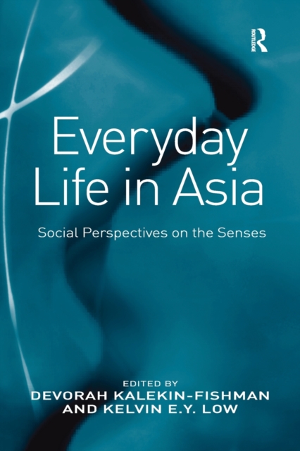 Everyday Life in Asia : Social Perspectives on the Senses, Paperback / softback Book