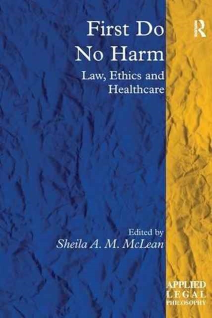 First Do No Harm : Law, Ethics and Healthcare, Paperback / softback Book