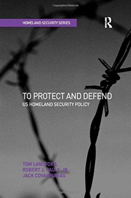 To Protect and Defend : US Homeland Security Policy, Paperback / softback Book