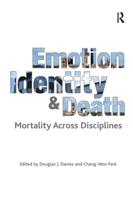 Emotion, Identity and Death : Mortality Across Disciplines, Paperback / softback Book