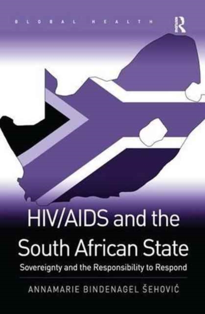 HIV/AIDS and the South African State : Sovereignty and the Responsibility to Respond, Paperback / softback Book