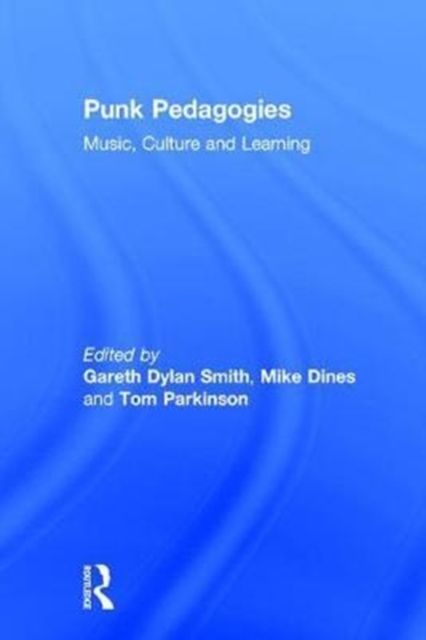 Punk Pedagogies : Music, Culture and Learning, Hardback Book