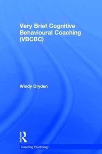 Very Brief Cognitive Behavioural Coaching (VBCBC), Hardback Book