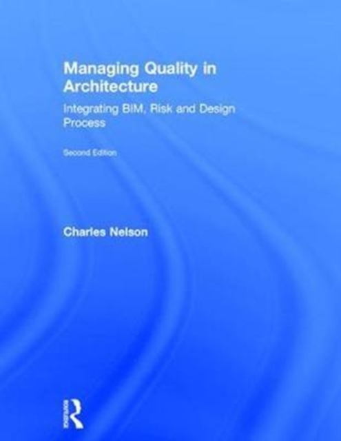 Managing Quality in Architecture : Integrating BIM, Risk and Design Process, Hardback Book