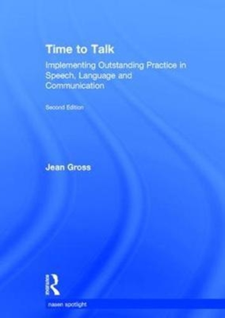 Time to Talk : Implementing Outstanding Practice in Speech, Language and Communication, Hardback Book