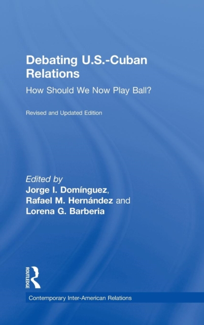 Debating U.S.-Cuban Relations : How Should We Now Play Ball?, Hardback Book