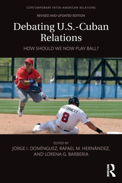 Debating U.S.-Cuban Relations : How Should We Now Play Ball?, Paperback / softback Book