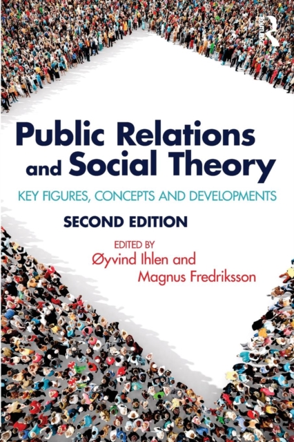 Public Relations and Social Theory : Key Figures, Concepts and Developments, Paperback / softback Book