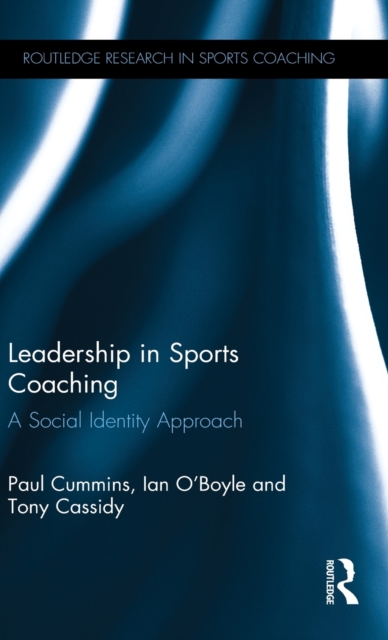 Leadership in Sports Coaching : A Social Identity Approach, Hardback Book