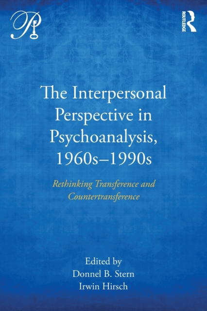 The Interpersonal Perspective in Psychoanalysis, 1960s-1990s : Rethinking transference and countertransference, Paperback / softback Book