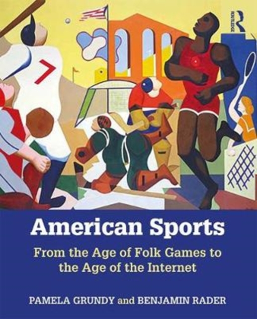 American Sports : From the Age of Folk Games to the Age of the Internet, Paperback / softback Book