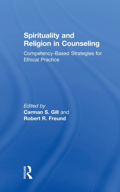 Spirituality and Religion in Counseling : Competency-Based Strategies for Ethical Practice, Hardback Book