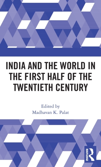India and the World in the First Half of the Twentieth Century, Hardback Book