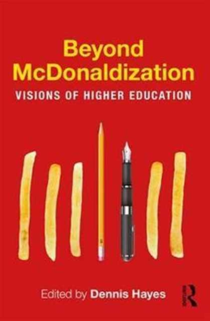 Beyond McDonaldization : Visions of Higher Education, Paperback / softback Book