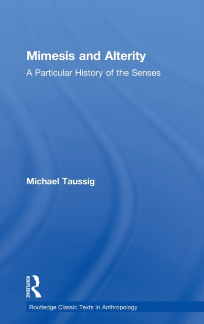 Mimesis and Alterity : A Particular History of the Senses, Hardback Book