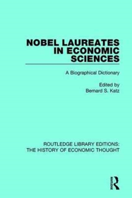 Nobel Laureates in Economic Sciences : A Biographical Dictionary, Hardback Book