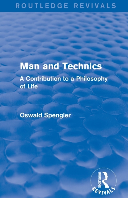 Routledge Revivals: Man and Technics (1932) : A Contribution to a Philosophy of Life, Paperback / softback Book